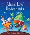 Aliens Love Underpants: Claire Freedman