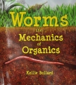 Worms, the Mechanics of Organics : Kellie Bollard